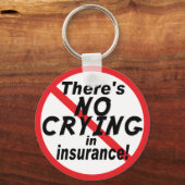 Kein Weinen im Versicherungswesen.pnng Schlüsselanhänger (Vorderseite)