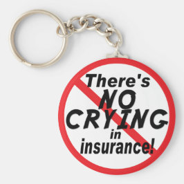 Kein Weinen im Versicherungswesen.pnng Schlüsselanhänger