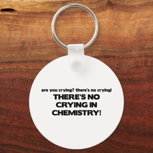 Kein Weinen in der Chemie Schlüsselanhänger (Vorderseite)