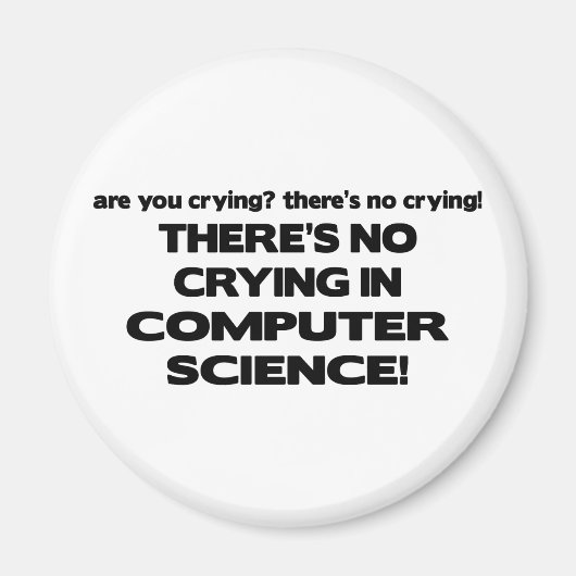 Kein Weinen in der Informatik Magnet (Vorne)