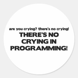 Kein Weinen in der Programmierung Runder Aufkleber