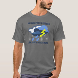 Kein Wettermuster kann mich noch schockieren T-Shirt