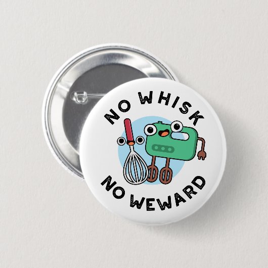 Kein Whisk No Weward Funny Baking Pub Button (Vorne & Hinten)