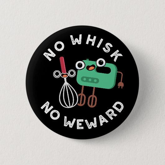 Kein Whisky kein Weward Funny Baking Pun Dark BG Button (Vorderseite)