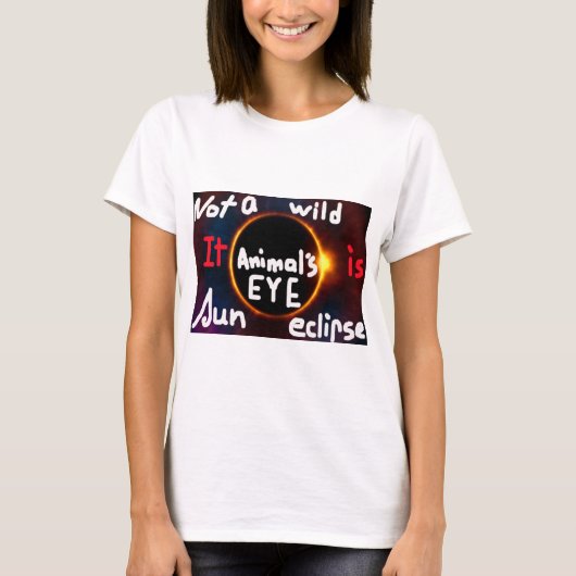 KEIN WILDTIERAUGE IST SONNENECLIPSE T-Shirt (Vorderseite)