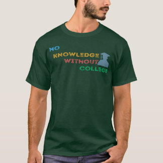 Kein Wissen ohne College-Freunde T-Shirt