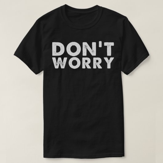 Kein Worry White Text T-Shirt (Design vorne)