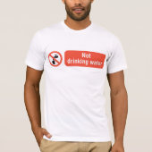 Kein Zeichen für die Trinkwassersicherheit T-Shirt (Vorderseite)