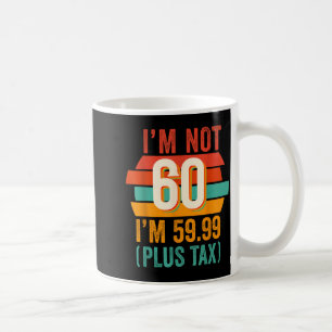 Keine 60 5999 Plus Steuer Geburtstags-Shirt Für Mä Kaffeetasse