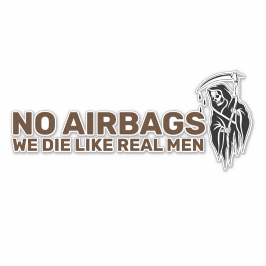 Keine Airbags, die wir wie echte Männer die haben Aufkleber (Vorderseite)