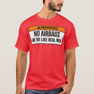 Keine Airbags Wir sterben wie echte Männer Lustige T-Shirt