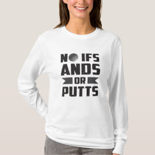 Keine Ands oder Putts Golf Golfer Golfgeschenk T-Shirt