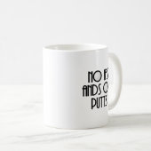 Keine Ands oder Putts Kaffeetasse (VorderseiteRechts)