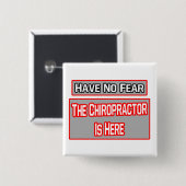 Keine Angst .. Chiropraktor ist hier Button (Vorne & Hinten)