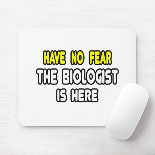 Keine Angst, der Biologe ist hier Mousepad (Mit Mouse)