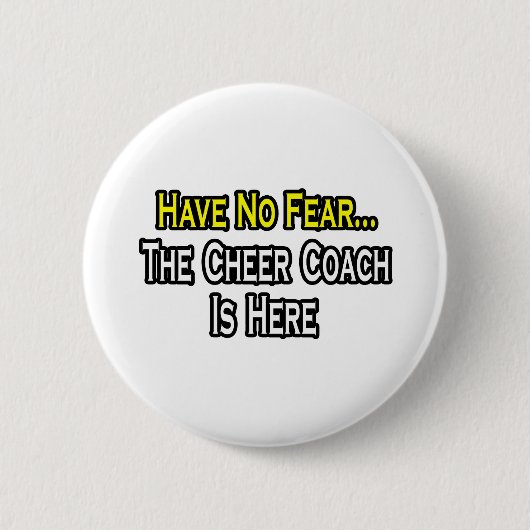 Keine Angst, der Cheer Coach ist hier Button (Vorderseite)