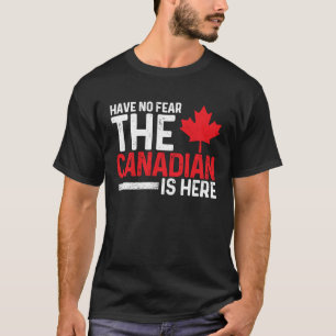 Keine Angst, der Kanadier ist hier in Kanada Maple T-Shirt