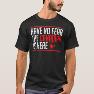 Keine Angst, der Kanadier ist hier in Kanada Maple T-Shirt