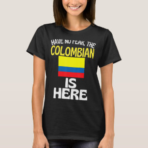 Keine Angst, der Kolumbianer ist hier Kolumbien T-Shirt