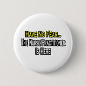 Keine Angst, der Krankenpfleger ist hier Button (Vorderseite)