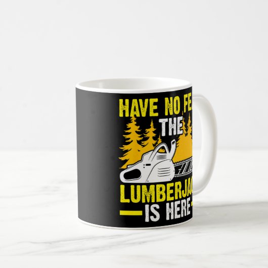 Keine Angst, der Lumberjack ist hier Chainsaw Kaffeetasse (VorderseiteRechts)