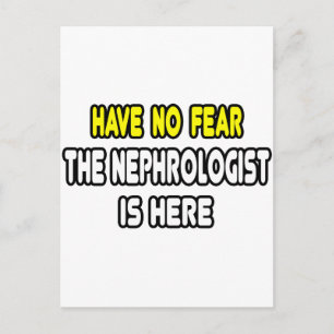 Keine Angst, der Nephrologe ist hier Postkarte