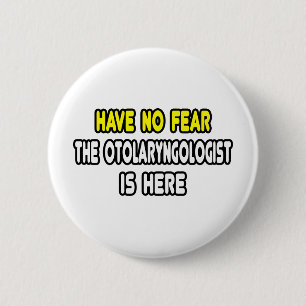Keine Angst, der Otolaryngologe ist hier Button