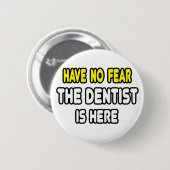 Keine Angst, der Zahnarzt ist hier Button (Vorne & Hinten)