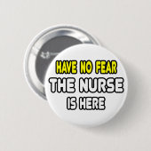 Keine Angst, die Krankenschwester ist hier Button (Vorne & Hinten)