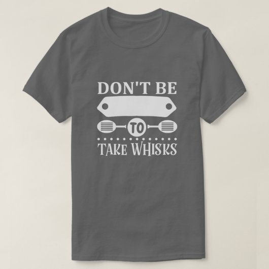 keine Angst haben, Whisks zu nehmen01 T-Shirt (Design vorne)