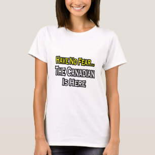 Keine Angst... Kanadier ist hier T-Shirt