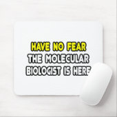 Keine Angst, Molekularbiologe ist hier Mousepad (Mit Mouse)