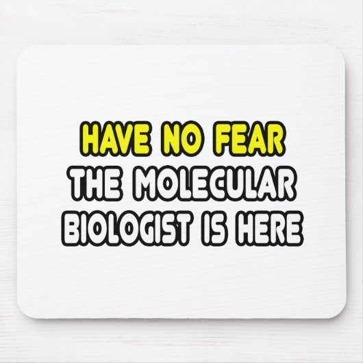 Keine Angst, Molekularbiologe ist hier Mousepad (Vorne)
