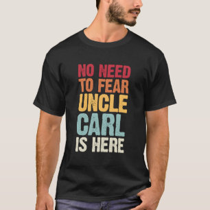 Keine Angst, Onkel Carl ist hier Personalisiert. T-Shirt