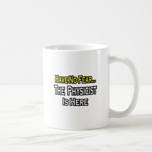 Keine Angst.. Physiker Kaffeetasse (Rechts)