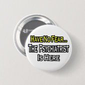 Keine Angst... Psychiater ist da Button (Vorne & Hinten)