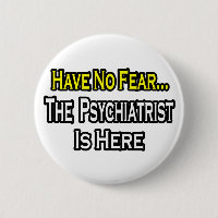 Keine Angst... Psychiater ist da