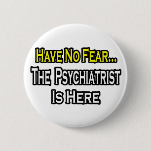 Keine Angst... Psychiater ist da Button