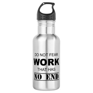 Keine Angst vor Arbeit, die kein Ende hat Edelstahlflasche