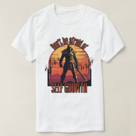 Keine Angst vor Selbstwachstum | Handelsmotivation T-Shirt