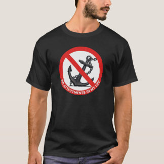 Keine Anhängsel in meinem Leben T-Shirt