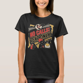Keine Anrufe, Nur Text T-Shirt