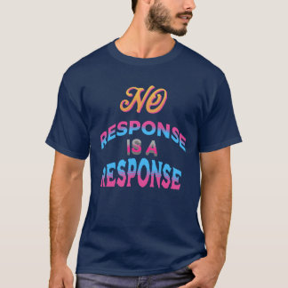 Keine Antwort ist auch eine Antwort Lustiger Texti T-Shirt