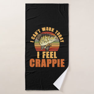 Keine Arbeit, die ich fühle Crappie Fischerei Fisc Badehandtuch