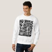 Keine Arbeit Keine Schule Arbeiter Über Milliardär Sweatshirt (Vorne ganz)