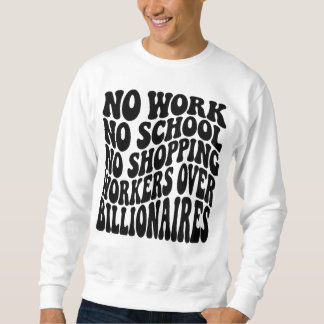 Keine Arbeit Keine Schule Arbeiter Über Milliardär Sweatshirt