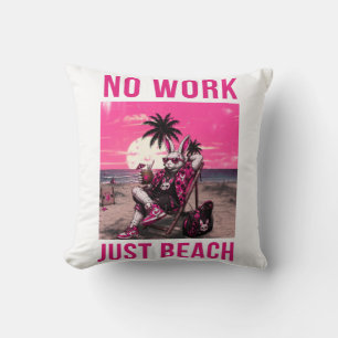 Keine Arbeit, nur Strand Kissen
