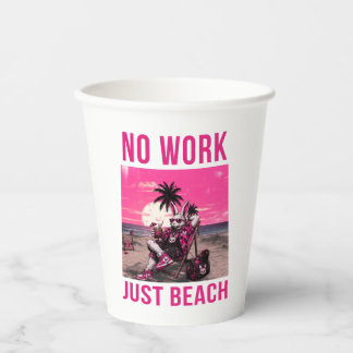 Keine Arbeit, nur Strand Pappbecher