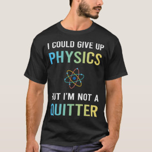 Keine Aufgeber Physik T-Shirt