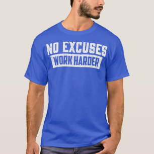 Keine Ausreden arbeiten härter Motivation Workout T-Shirt